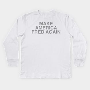 Make America Fred Again Kids Long Sleeve T-Shirt